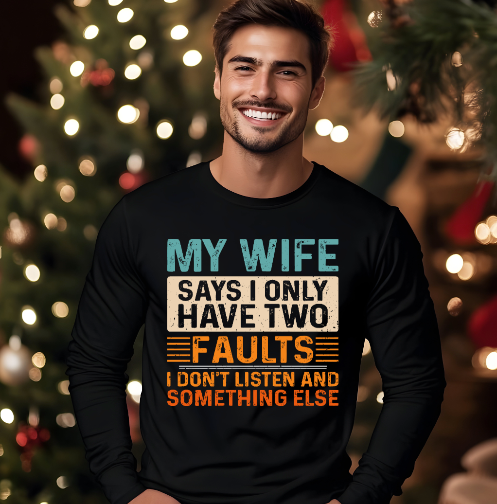 Men’s “My Wife Says I Only Have Two Faults” Graphic Tee