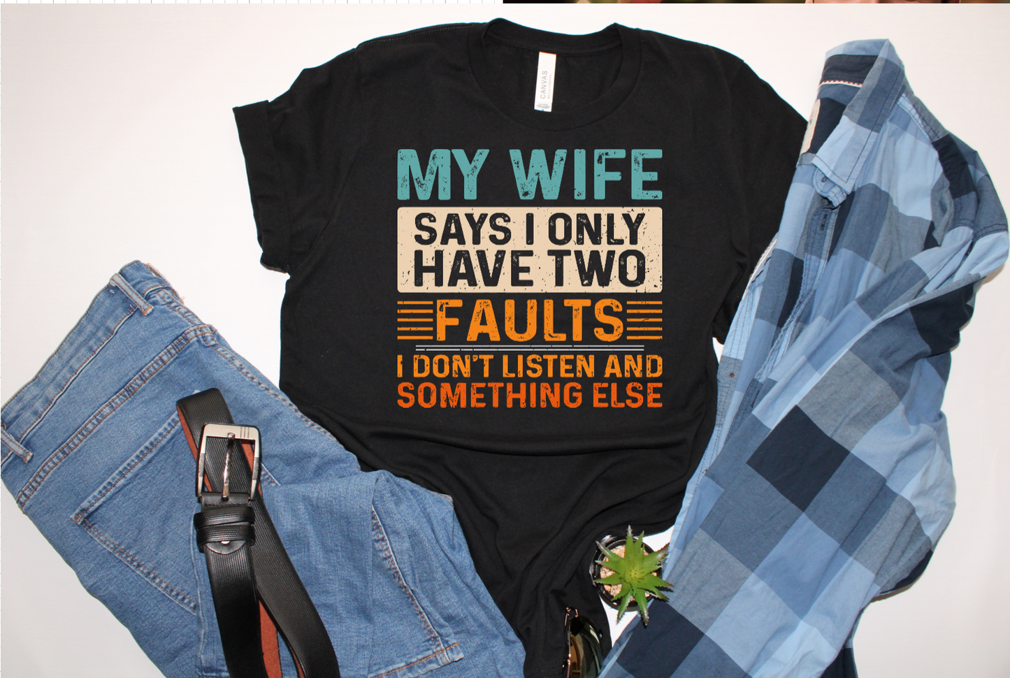 Men’s “My Wife Says I Only Have Two Faults” Graphic Tee