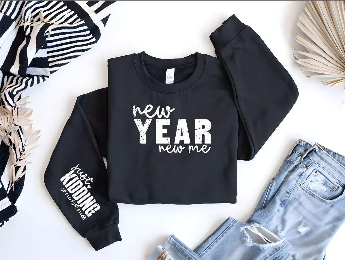 New Year New Me- Just Kidding Crew Sweatshirt